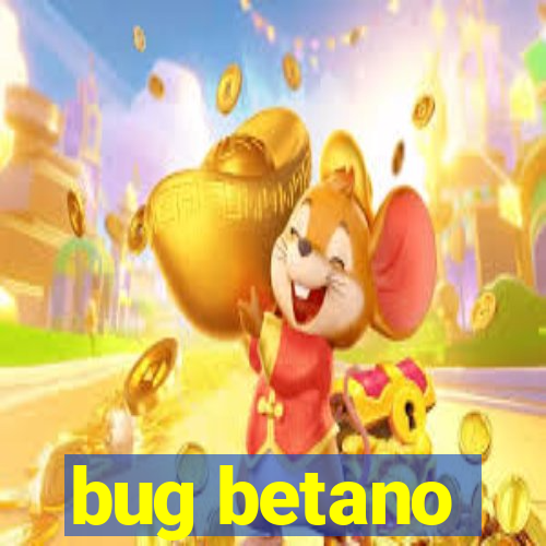 bug betano